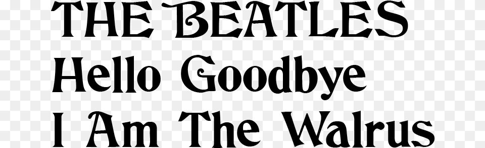 Beatles Hello Goodbye Hello Goodbye Beatles Font, Gray Free Png