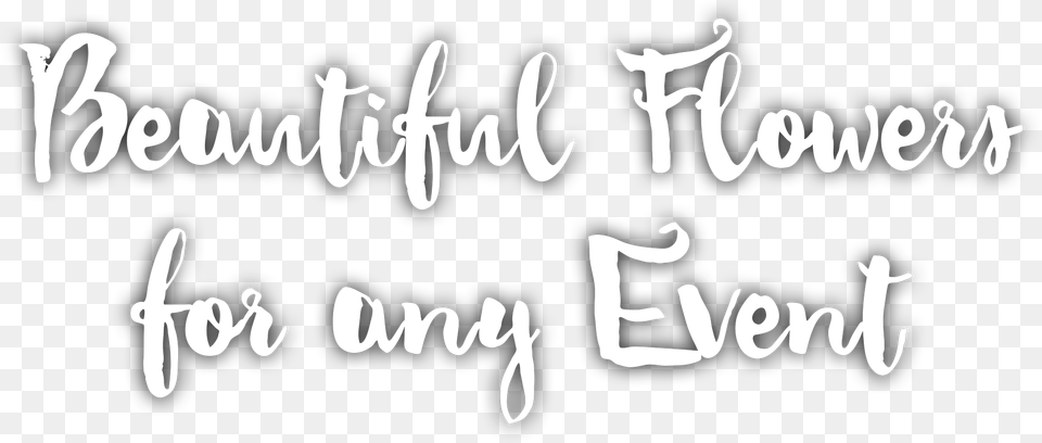 Beautiful Flowers For Any Event Calligraphy, Text, Handwriting, Blackboard Free Transparent Png