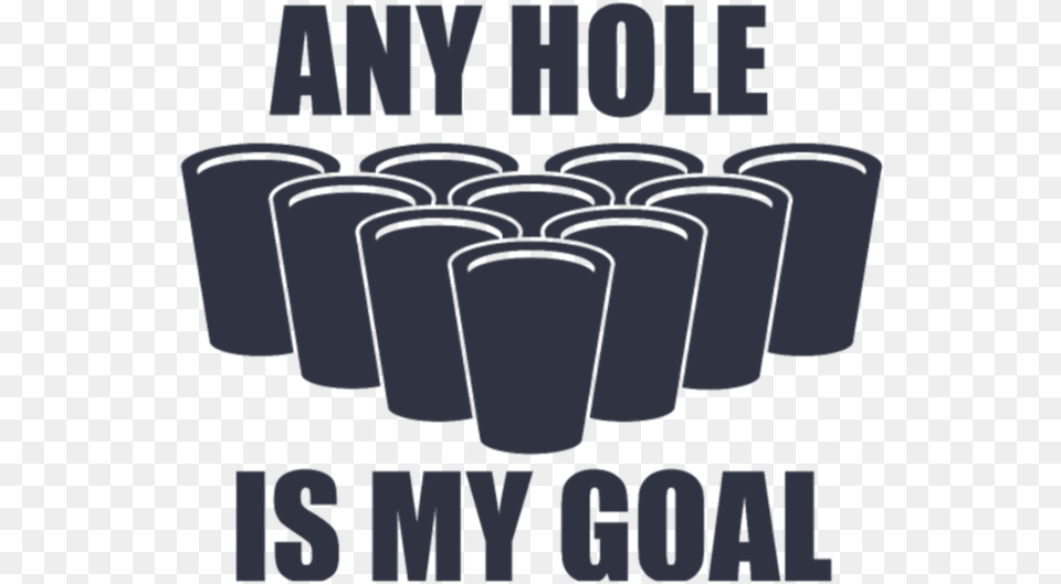 Beer Pong Any Hole Is My Goal, Cup Png Image