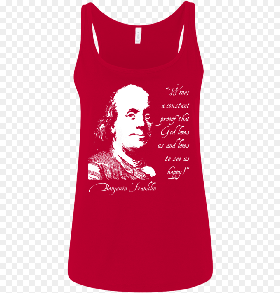 Benjamin Franklin Quotwine Is Proof Wine Is Constant Proof That God Loves Us And Loves, Clothing, Tank Top, Adult, Male Png Image