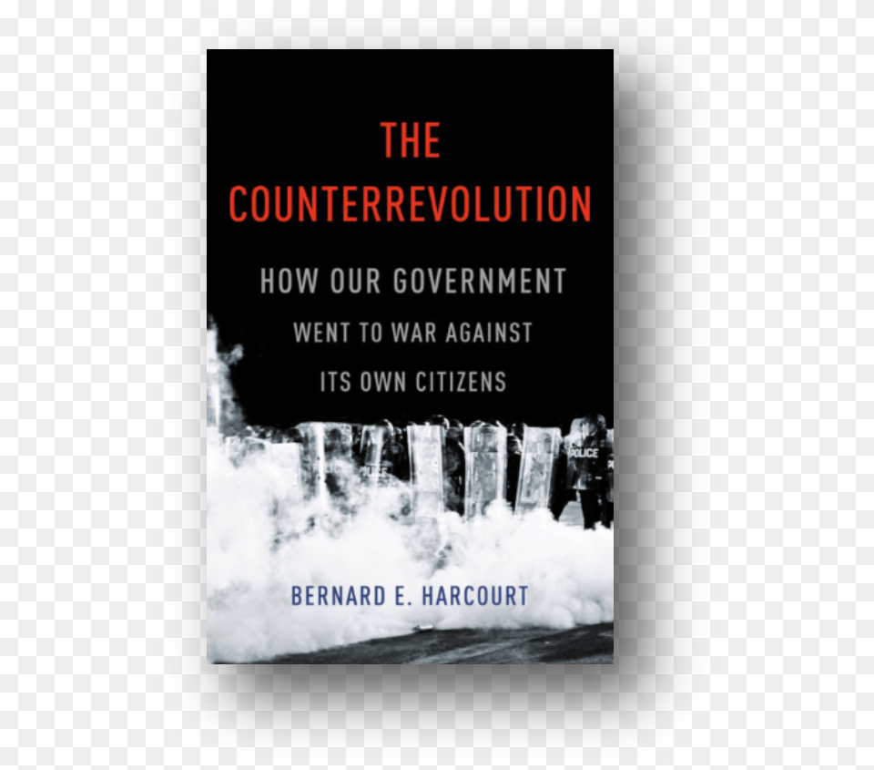 Bernard E Harcourt Counterrevolution How Our Government Went To War Against, Advertisement, Book, Poster, Publication Free Transparent Png
