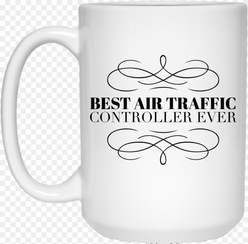 Best Air Traffic Controller Ever 15 Oz Because Mama Runs This Shit Show, Cup, Beverage, Coffee, Coffee Cup Free Png Download