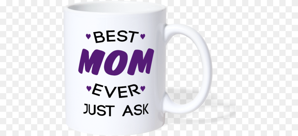 Best Mom Ever Just Ask Coffee Mug Gifts For Mom Mothers Day Love Holidays Mug, Cup, Beverage, Coffee Cup Free Transparent Png