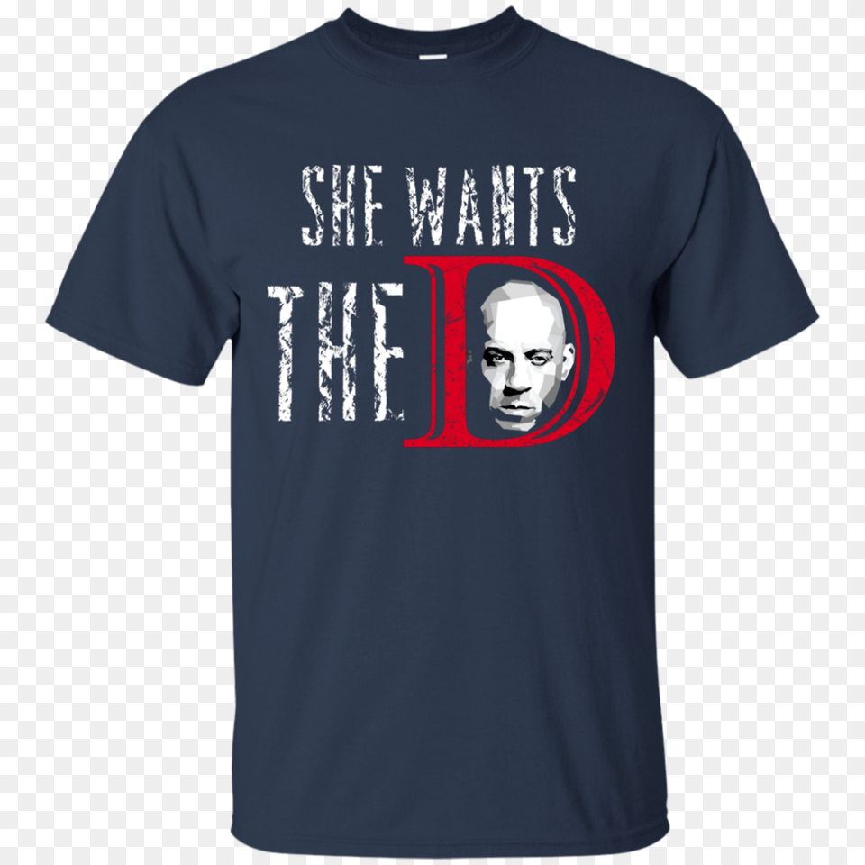 Best Vin Diesel She Wants The D Shirt Teesdiys, Clothing, T-shirt, Adult, Male Free Png Download