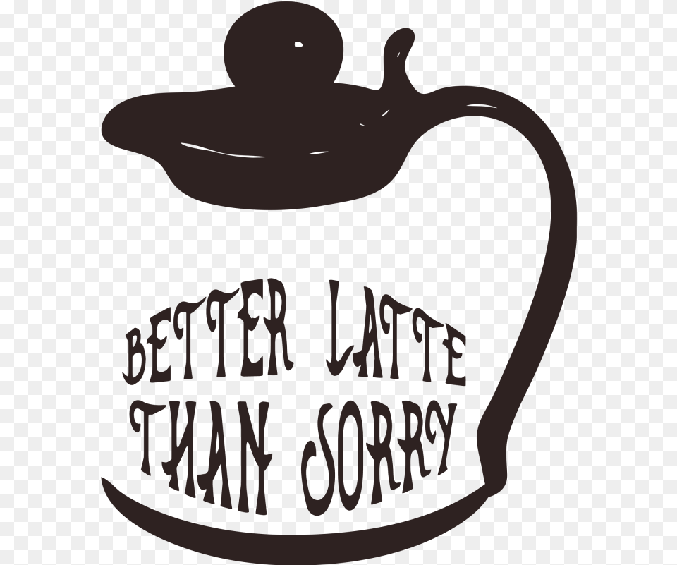 Better Latte Than Sorry Example Image Illustration, Cookware, Pot, Pottery, Teapot Free Png Download
