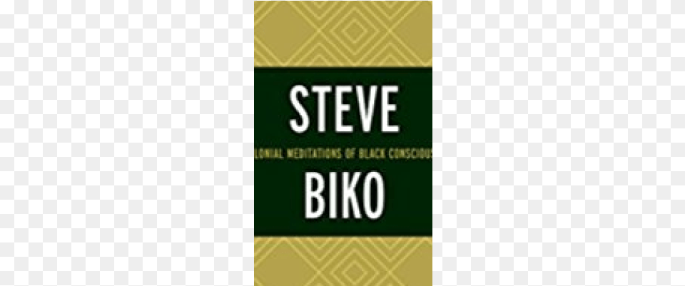 Between The Lines Steve Biko Decolonial Meditations Of Black Consciousness, Book, Publication, Advertisement, Scoreboard Png