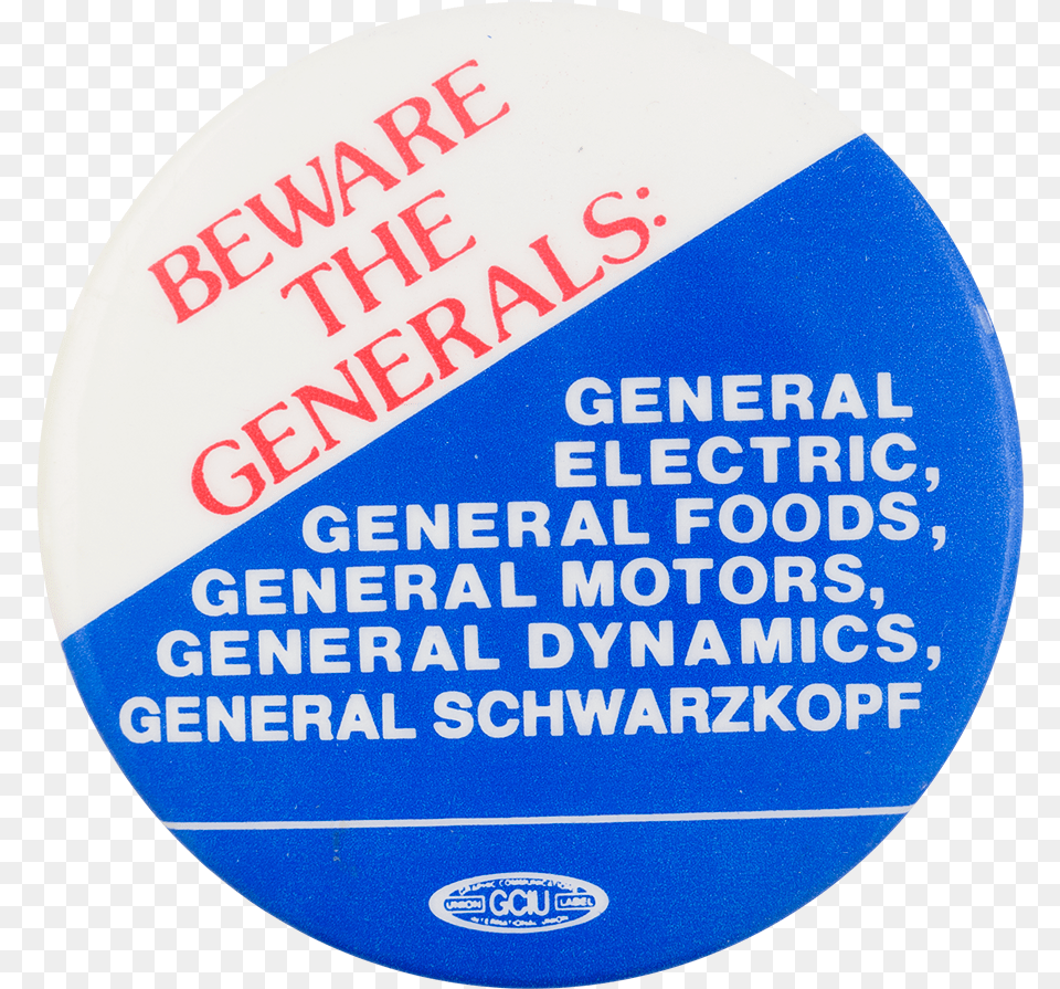 Beware The Generals Cause Button Museum Circle, Badge, Logo, Symbol, Disk Free Png Download