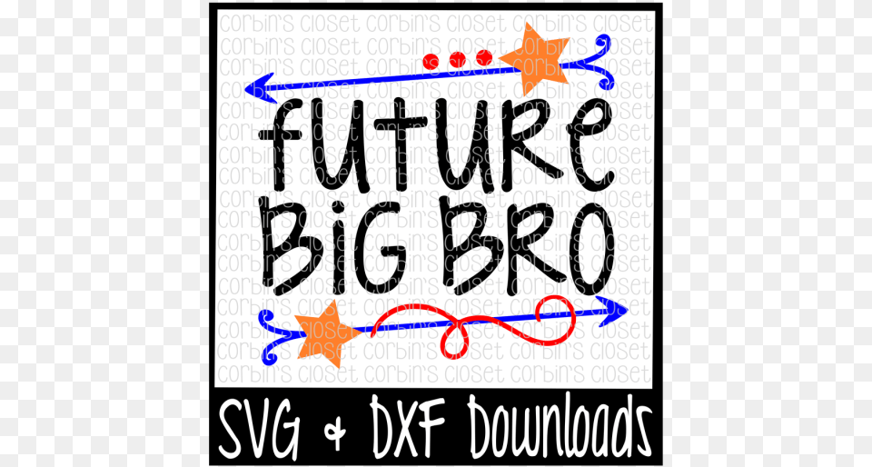 Big Bro Svg Future Big Bro Cut File Crafter Poster, Text, Handwriting Png