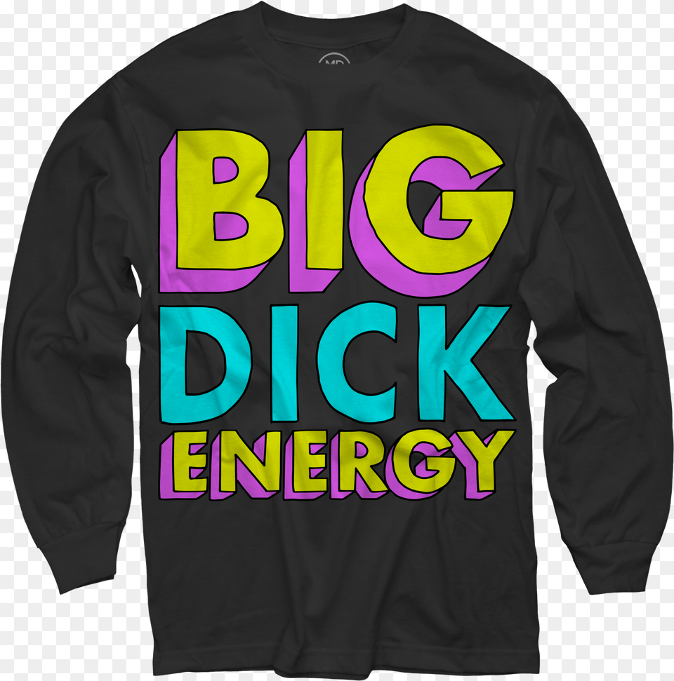 Big Dick Energy Shirt, Clothing, Long Sleeve, Sleeve, T-shirt Free Transparent Png