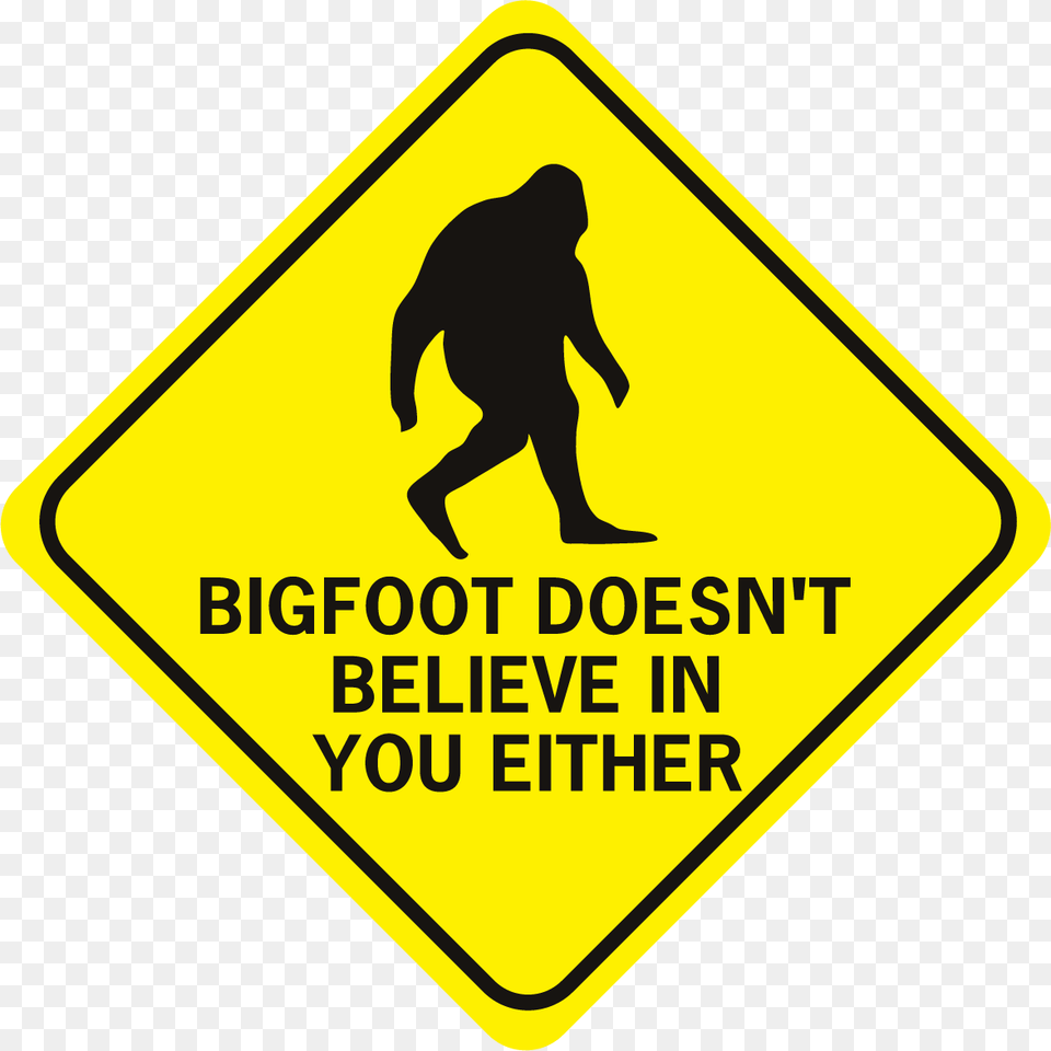 Bigfoot Doesn T Believe In You Either Diamond You Are Being Watched Signs, Sign, Symbol, Adult, Male Png Image