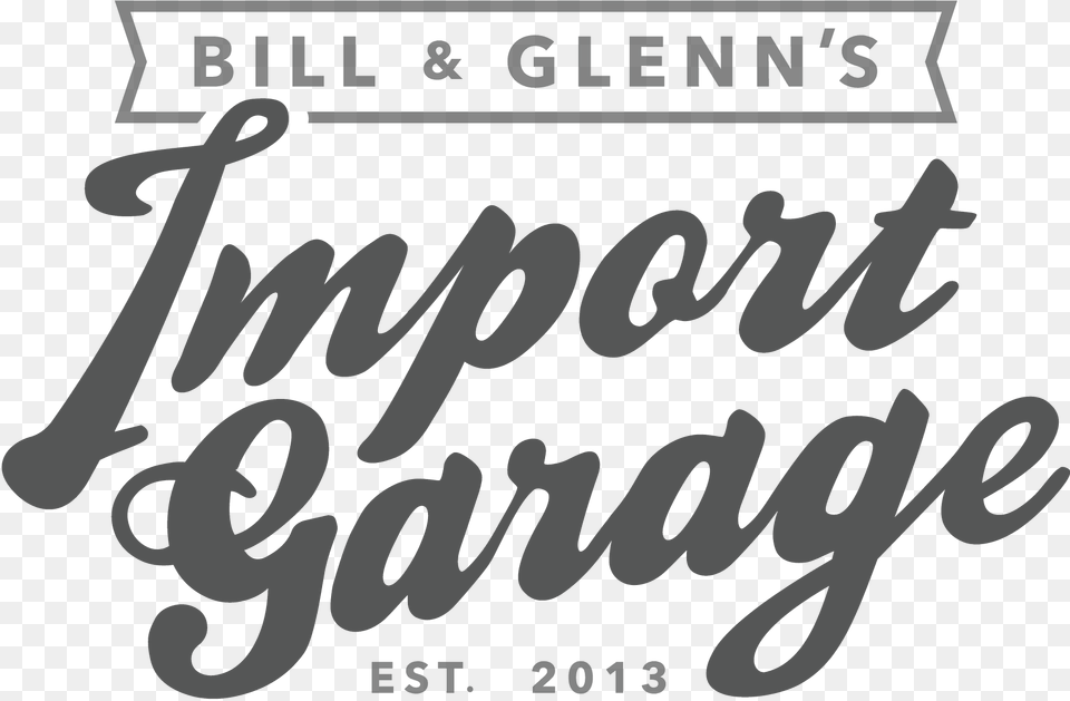 Bill Amp Glenns Import Garage Calligraphy, Text Free Png Download