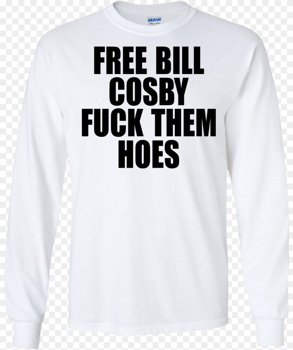 Bill Cosby Fuck Them Hoes Shirt Hoodie Long Sleeved T Shirt, Clothing, Long Sleeve, Sleeve, T-shirt Png Image