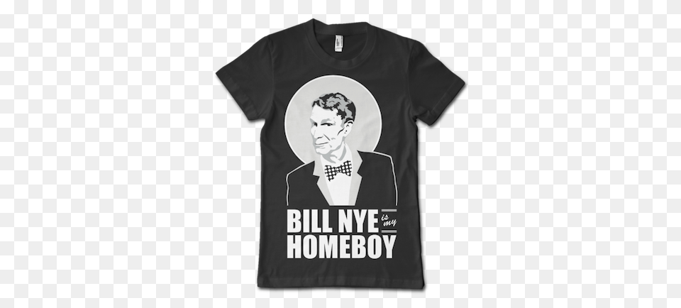 Bill Nye Is My Homeboy T Shirt Napisy Na Koszulkach, Clothing, T-shirt, Adult, Male Free Transparent Png