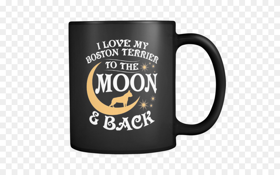 Black Mug I Love My Boston Terrier To The Moon Amp Back Python Mug, Cup, Beverage, Coffee, Coffee Cup Free Png