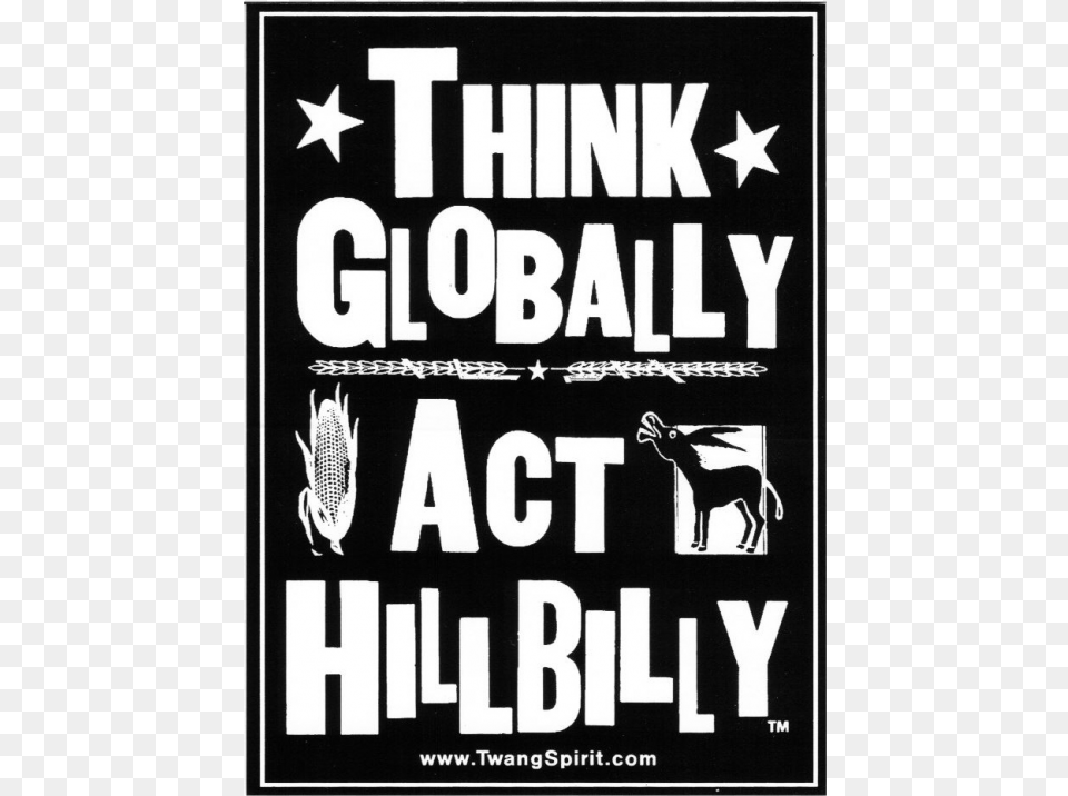 Black Think Globally Act Hillbilly Sticker Poster, Advertisement, Book, Publication, Text Free Png Download