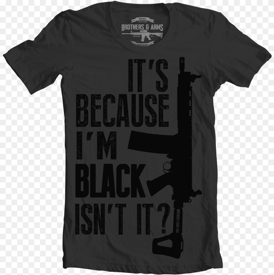 Blackout Because Im Black, Clothing, T-shirt, Shirt, Firearm Free Png