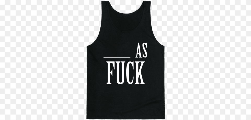 Blank As F Tank Top Ll Be In My Bedroom Making No Noise Shirt, Clothing, Tank Top, T-shirt Png