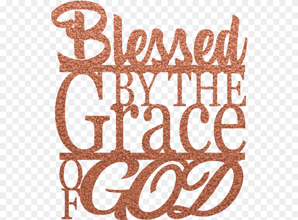 Blessed By The Grace Of God God, Text Free Png Download