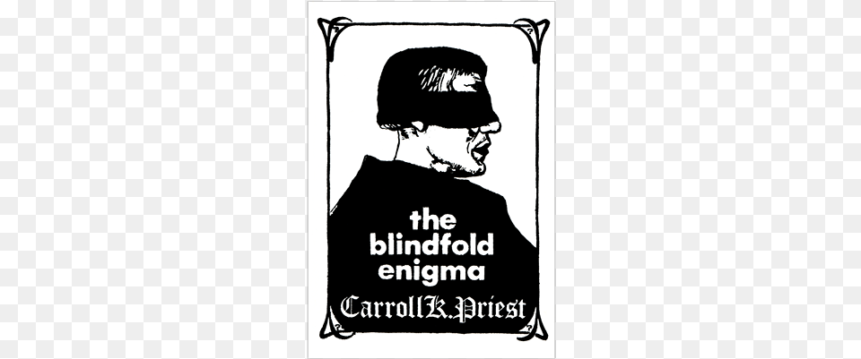 Blindfold Blindfold Enigma By Carroll K Priest Book, Publication, Adult, Person, Man Free Png Download