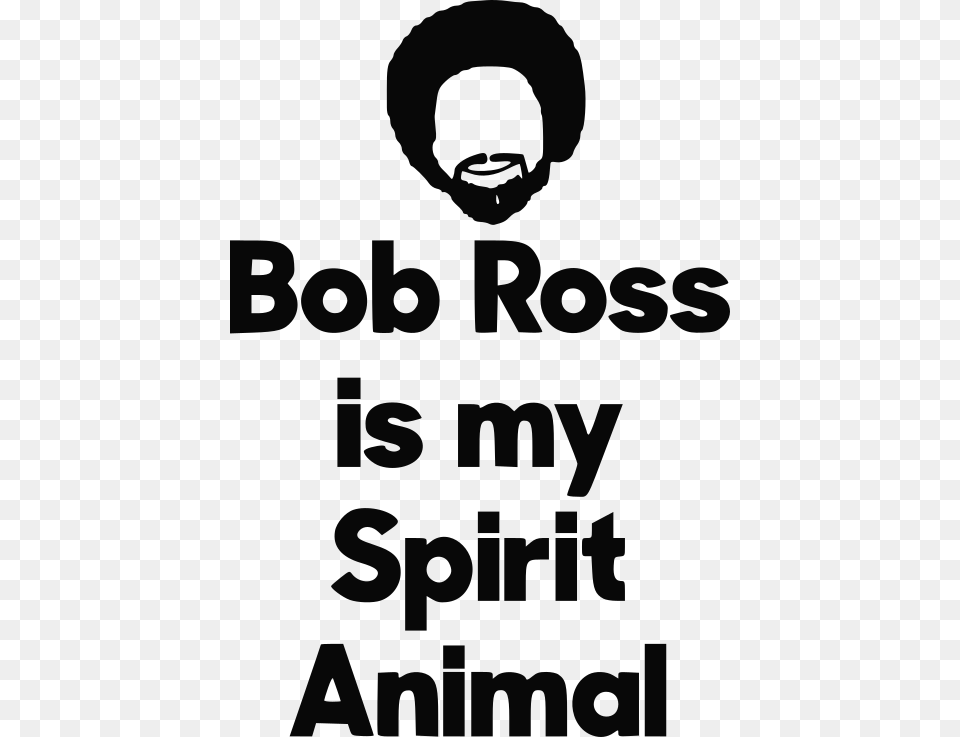Bob Ross Is My Spirit Animal Poster, Text, Stencil, Face, Head Free Png