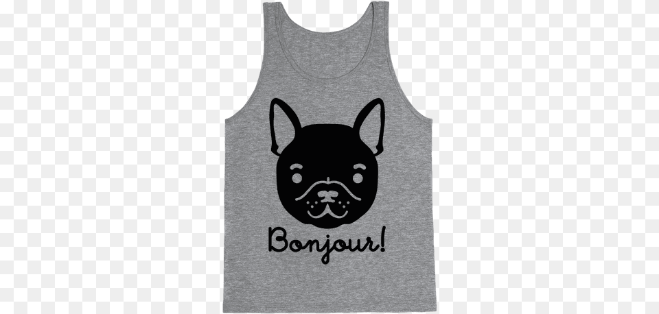Bonjour French Bulldog Tank Top If You Don39t Like Star Trek Then You Need To Get The, Tank Top, Clothing, Animal, Canine Free Png Download