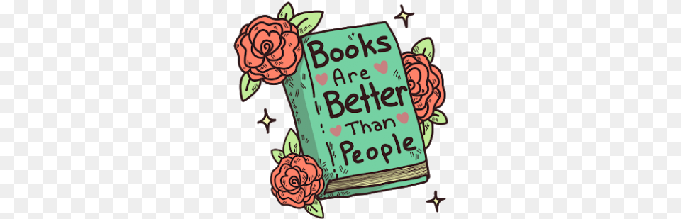 Book Are Better Than People Books Are Better Than People, Publication, Dynamite, Flower, Plant Png Image