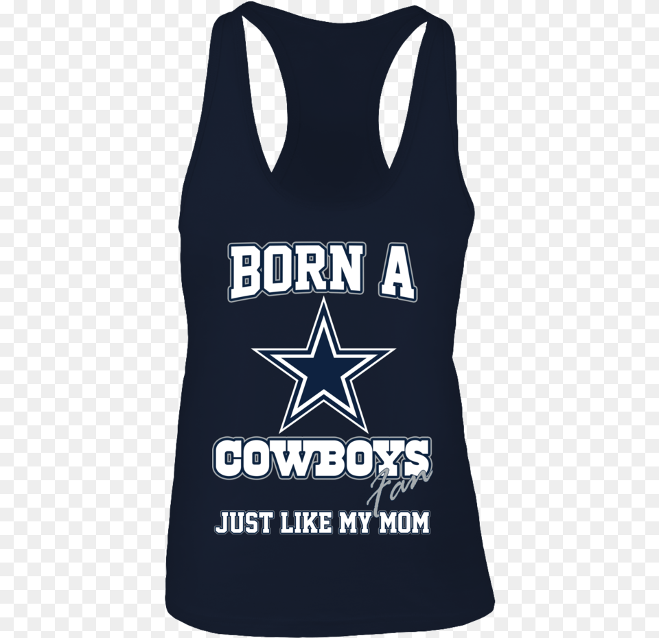 Born A Cowboys Fan Just Like My Mom Born A Cowboys Fan Just Like My Mom Limited Ed, Clothing, Tank Top, Person Free Png