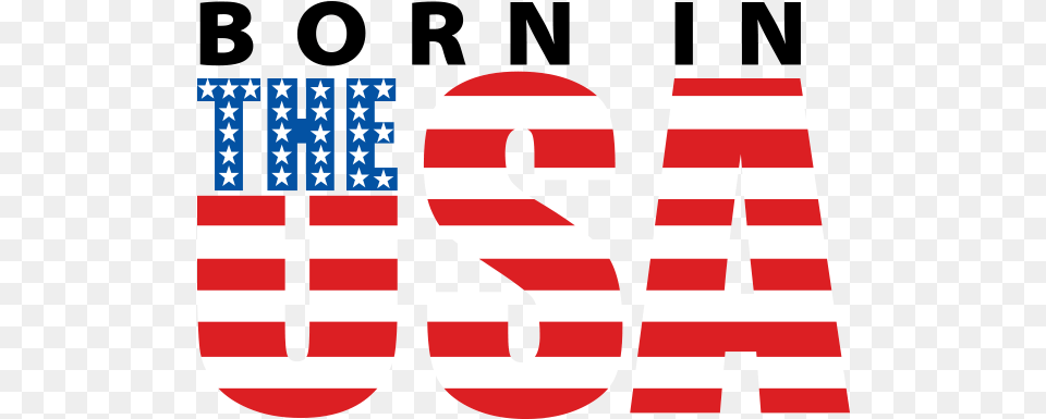 Born In The Usa, Text, Number, Symbol, American Flag Free Transparent Png