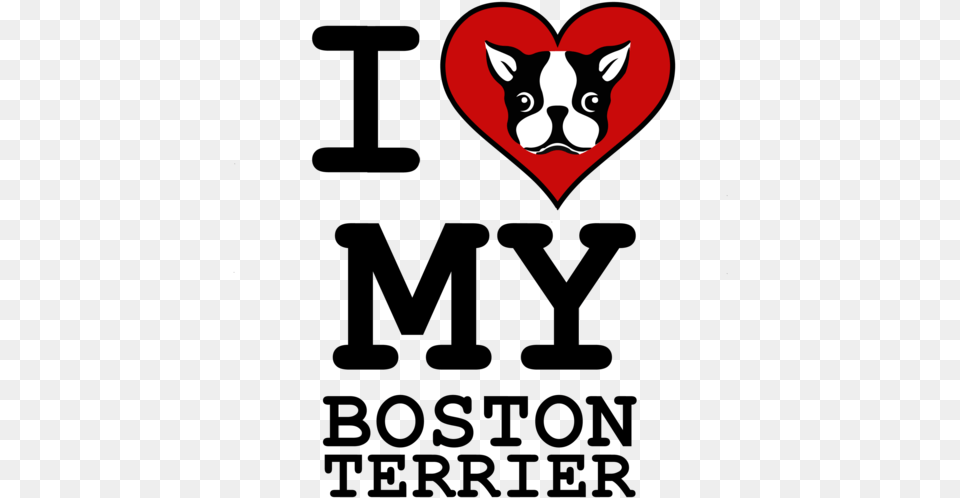 Boston Terrier T Love My Boston Terrier, Animal, Canine, Dog, Mammal Png Image