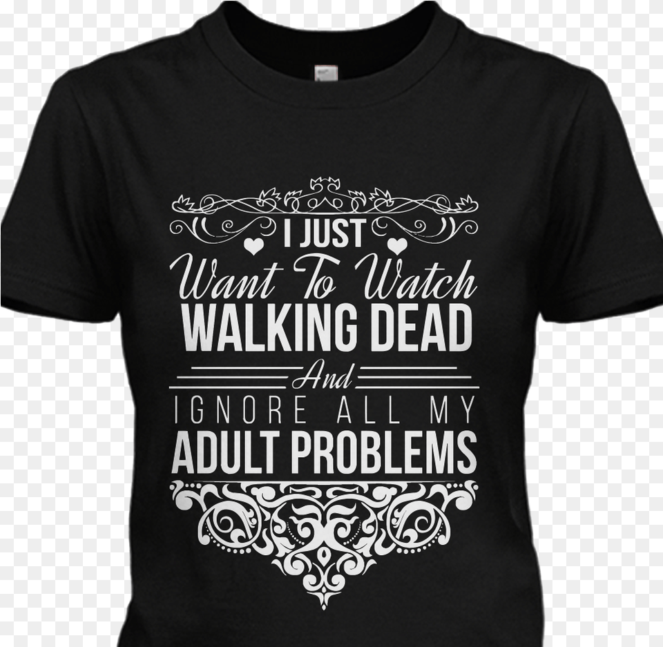 Brand New I Just Want To Watch Walking Dead And Ignore Active Shirt, Clothing, T-shirt Free Transparent Png