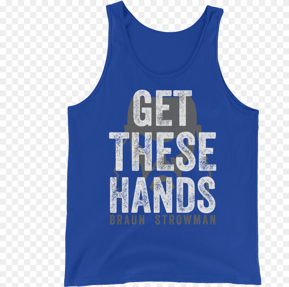 Braun Strowman Get These Hands, Clothing, Tank Top, Shirt Free Transparent Png