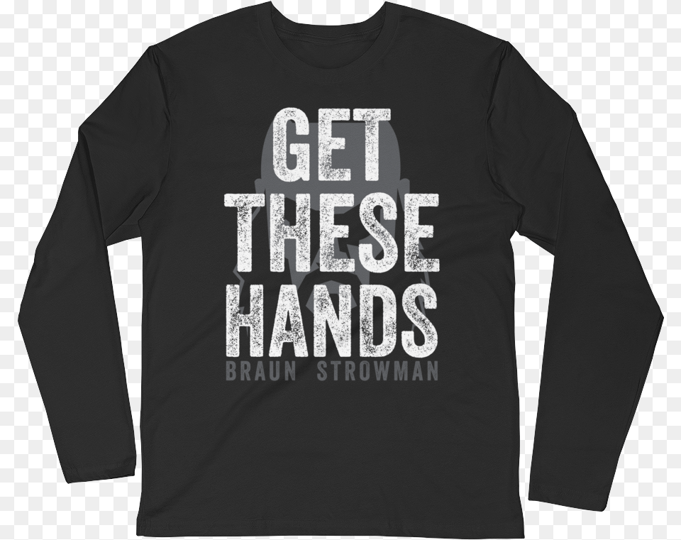 Braun Strowman Get These Hands Long Sleeved T Shirt, Clothing, Long Sleeve, Sleeve, T-shirt Free Png Download