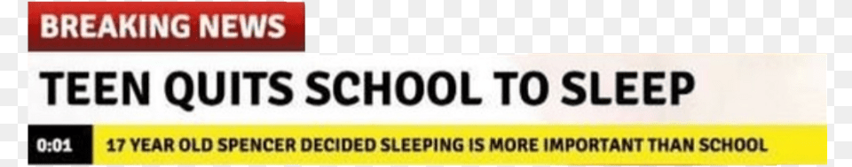 Breakin Breaking News Breakingnews Lol Teen Quits School To Sleep, Text, Advertisement, Symbol Free Png Download