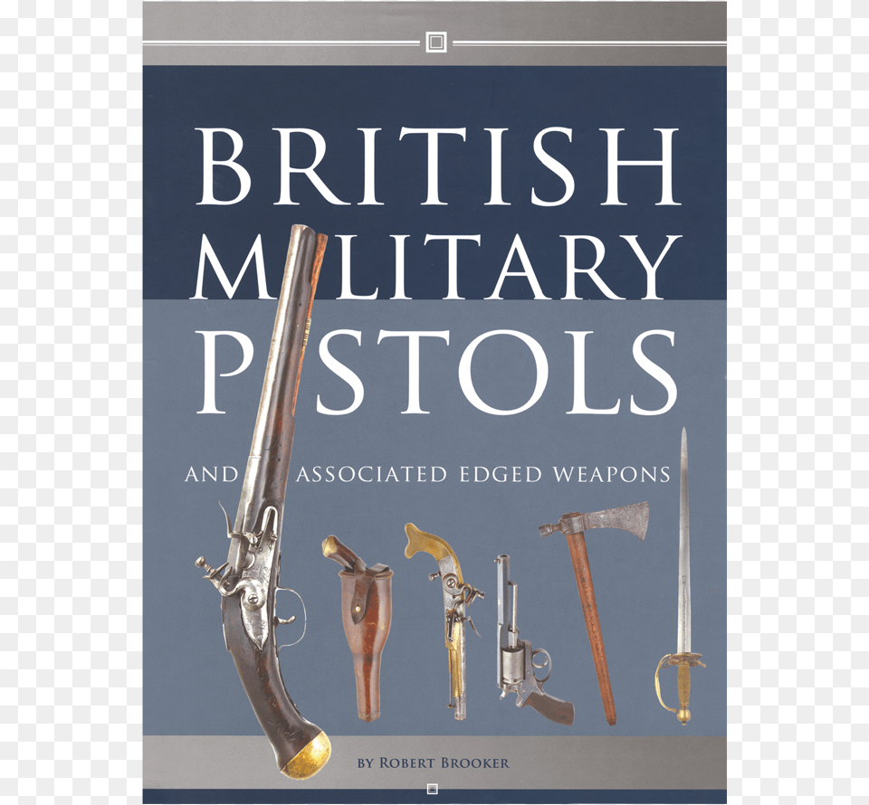 British Military Pistols Brooker Robert Brooker British Book, Firearm, Gun, Handgun, Weapon Free Png Download