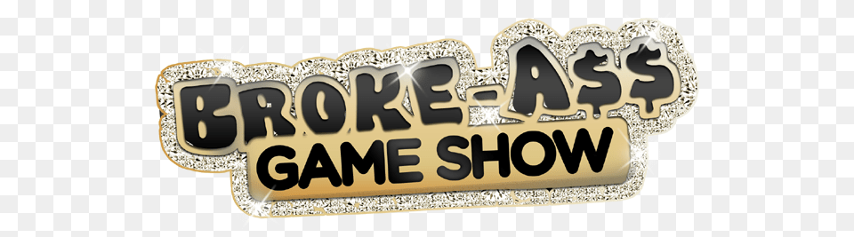 Broke A Game Show Is Back And More Bizarre Than Ever Broke Ass Game Show Logo, Text, Accessories, Symbol, Number Free Transparent Png