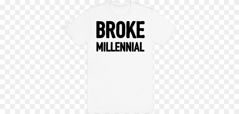 Broke Millennial Mens T Shirt Do It Look Like I Was Left Off Bad And Boujee Shirt, Clothing, T-shirt Png Image