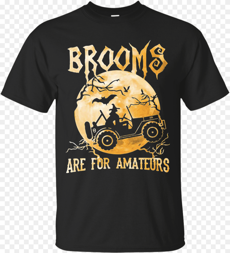 Brooms Are For Amateurs Jeep, Clothing, Shirt, T-shirt Free Transparent Png