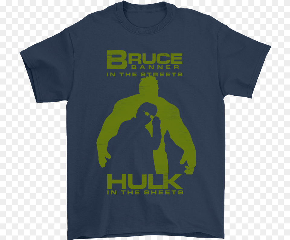 Bruce Banner In The Streets Hulk In The Sheets Shirts Active Shirt, Clothing, T-shirt, Adult, Male Free Png