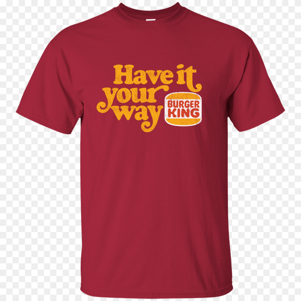 Burger King Logo Have It Your Way, Clothing, Shirt, T-shirt Png Image