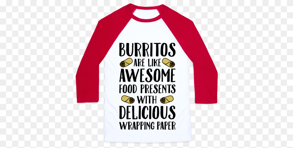Burritos Are Awesome Presents Baseball Tee Lookhuman, Clothing, Long Sleeve, Shirt, Sleeve Free Png Download