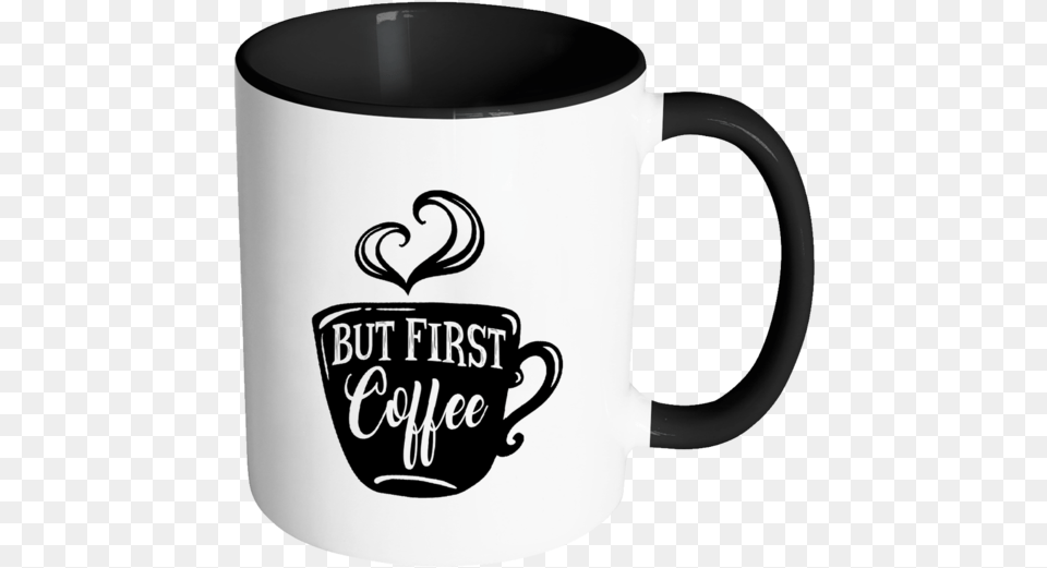 But First Coffee Mug, Cup, Beverage, Coffee Cup Free Png Download