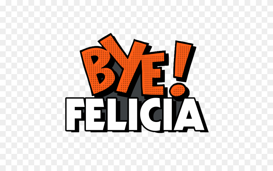 Bye Felicia Transparent Logo, Dynamite, Weapon, Text Free Png Download