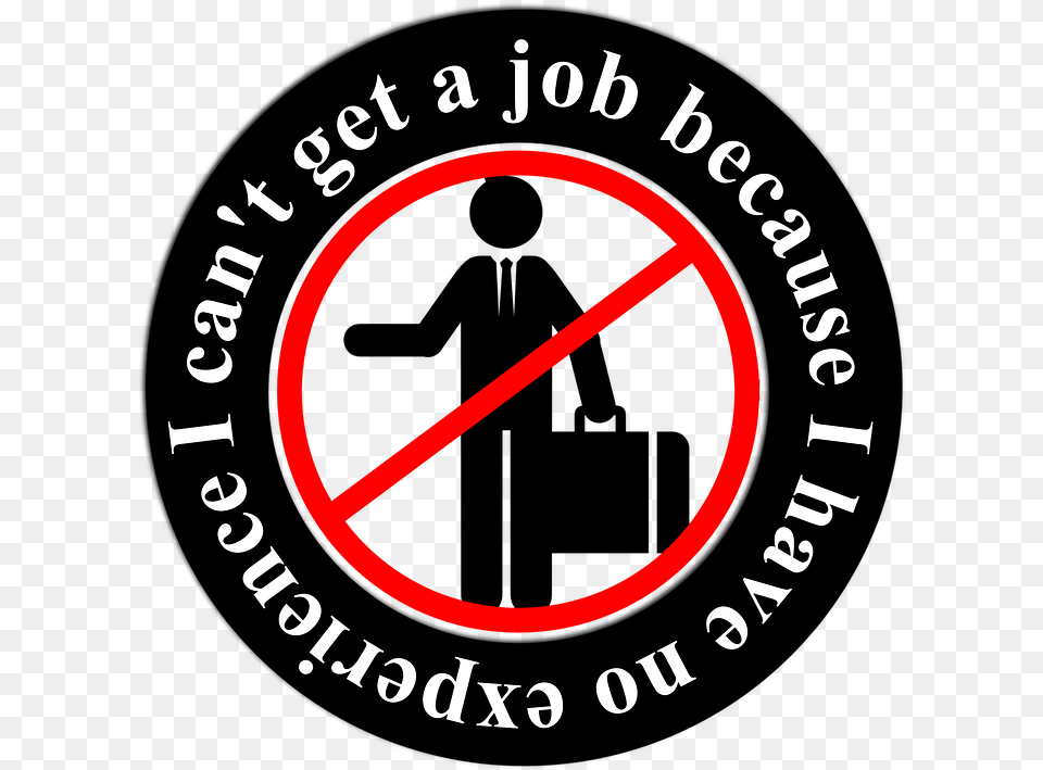 Can T Get A Job Because I Have No Exper, Logo, Symbol, Emblem Png Image
