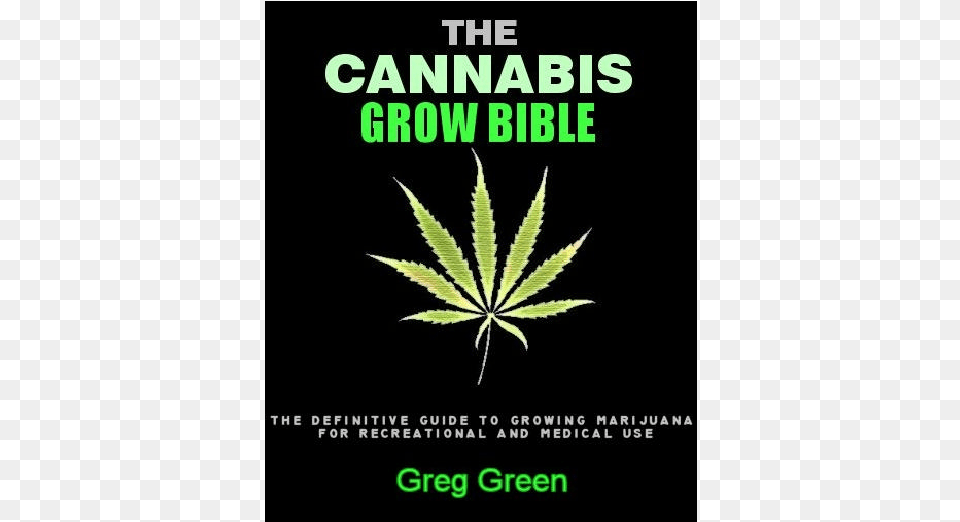 Cannabis Grow Bible, Leaf, Plant, Weed, Hemp Free Transparent Png