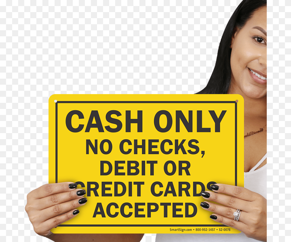 Cash Only No Checks Debit Credit Cards Sign Riuolo 3m Engineer Grade Reflective Sign Legend No, Advertisement, Adult, Person, Woman Free Png Download