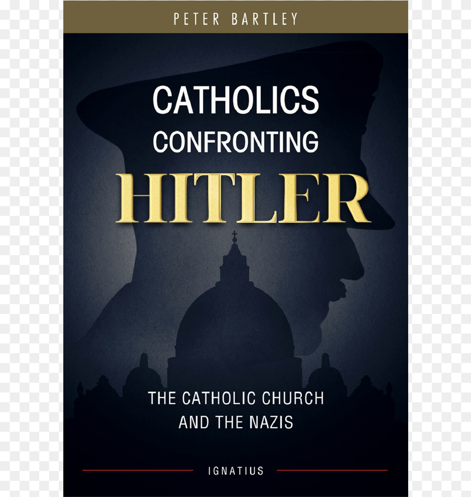 Catholics Confronting Hitler By Peter Bartley Poster, Publication, Book, Advertisement, Novel Png