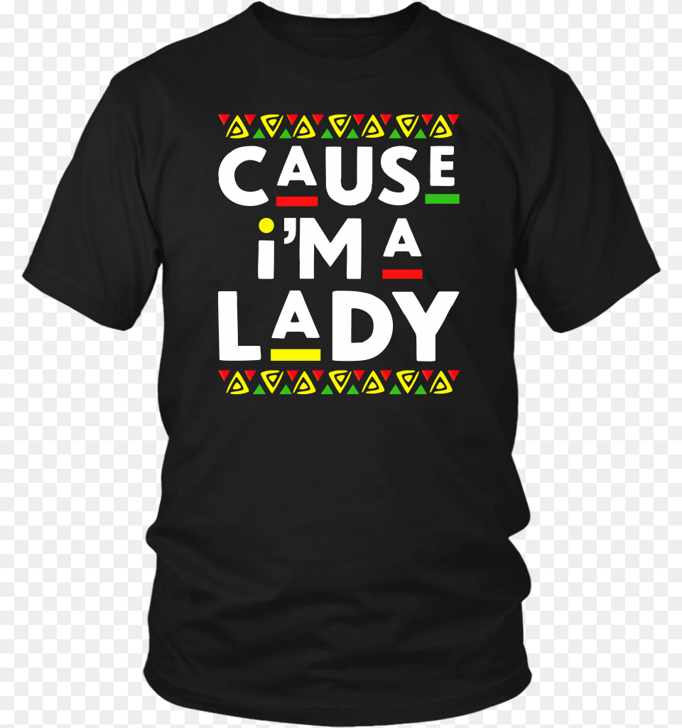 Cause I M A Lady T Shirts Designs For Senior Shirts 2020, Clothing, Shirt, T-shirt Free Png