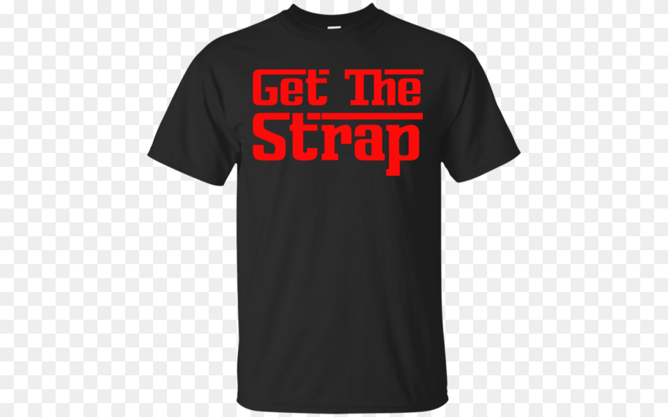 Cent T Shirt Get The Strap Size S Beego Decor, Clothing, T-shirt Png