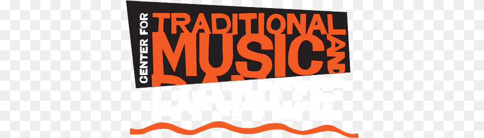 Center For Traditional Music And Dance Center For Traditional Music And Dance, Banner, Text, Advertisement, Poster Free Png