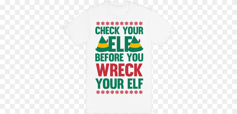 Check Your Elf Before You Wreck Your Elf Mens T Take Care Of Yourself Plant, Clothing, T-shirt, Shirt Png